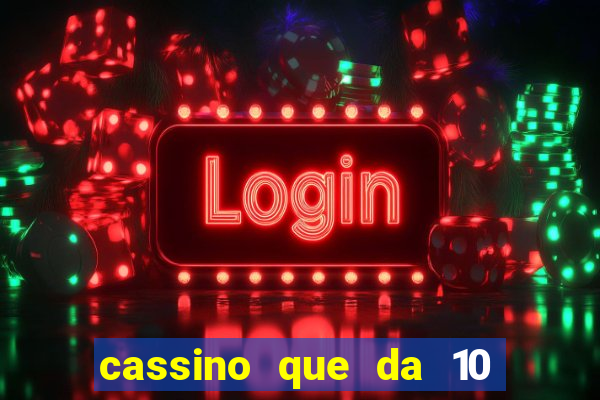 cassino que da 10 reais no cadastro